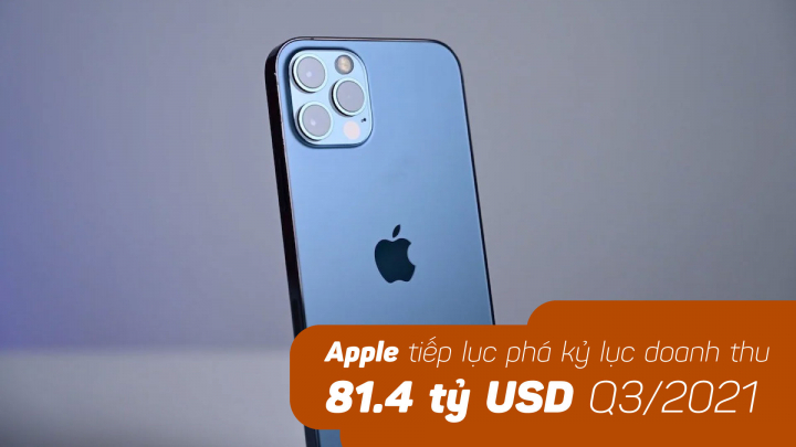 Apple tiếp tục phá kỷ lục về doanh thu, cán mốc 81.4 tỷ USD trong Q3/2021